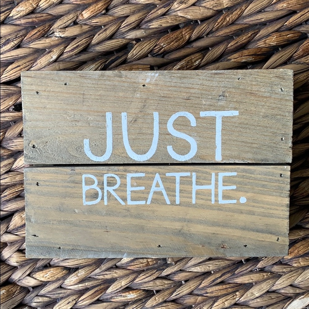 Just breathe wood sign